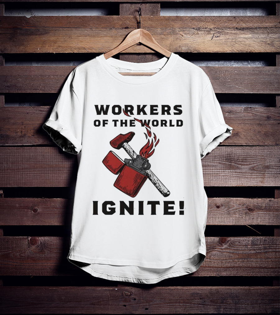 Workers Of The World Ignite Hammer Lighter Flame T-Shirt