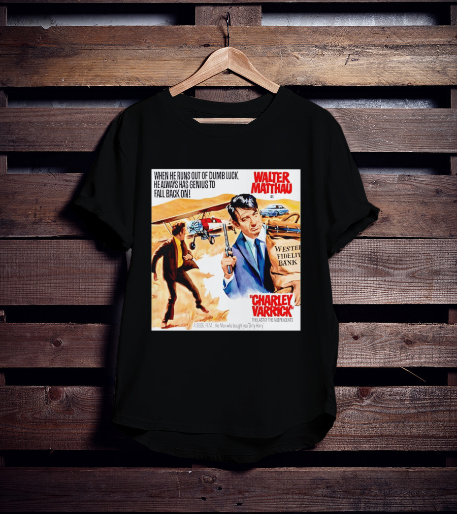 Charley Varrick Walter Matthau The Last Of The Independents T-Shirt