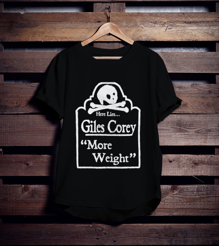 Here Lies Giles Corey More Weight Tombstone Skull And Crossbones T-Shirt
