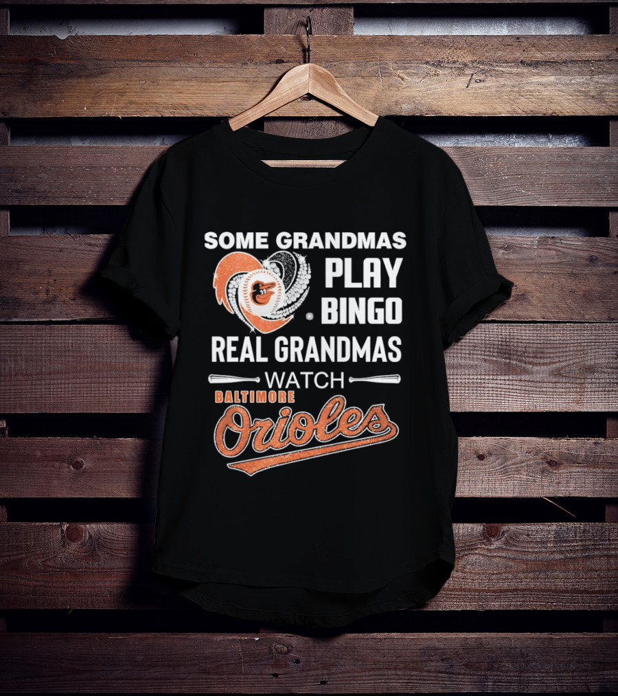 Baltimore Orioles Some Grandmas Play Bingo Real Grandmas T-Shirt