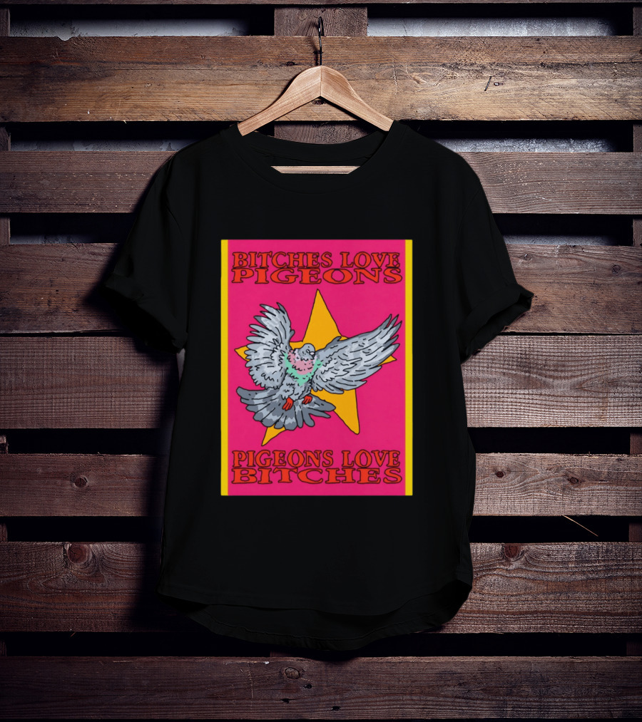 Bitches Love Pigeons Pigeons Love Bitches Star T-Shirt