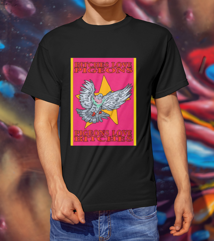Bitches Love Pigeons Pigeons Love Bitches Star T-Shirt