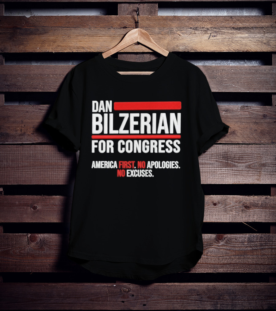 Dan Bilzerian For Congress America First No Apologies No Excuses T-Shirt