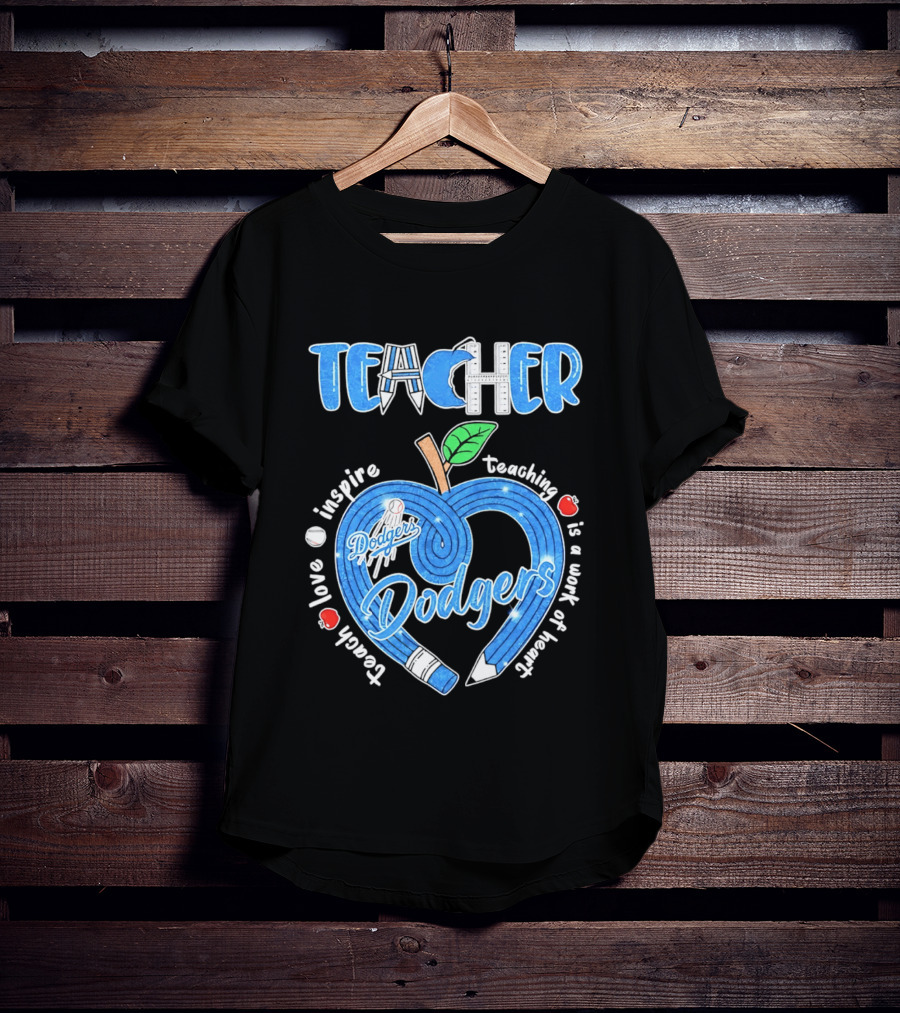 Los Angeles Dodgers Teacher Appreciation Day 2026 Teaching Is A Work Of Heart T-Shirt