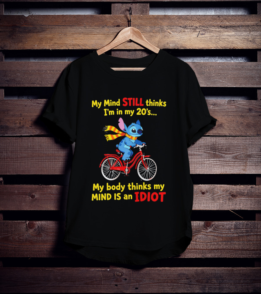Stitch Riding Bike My Mind Still Thinks I'm In My 20's My Body Thinks My Mind Is An Idiot T-Shirt