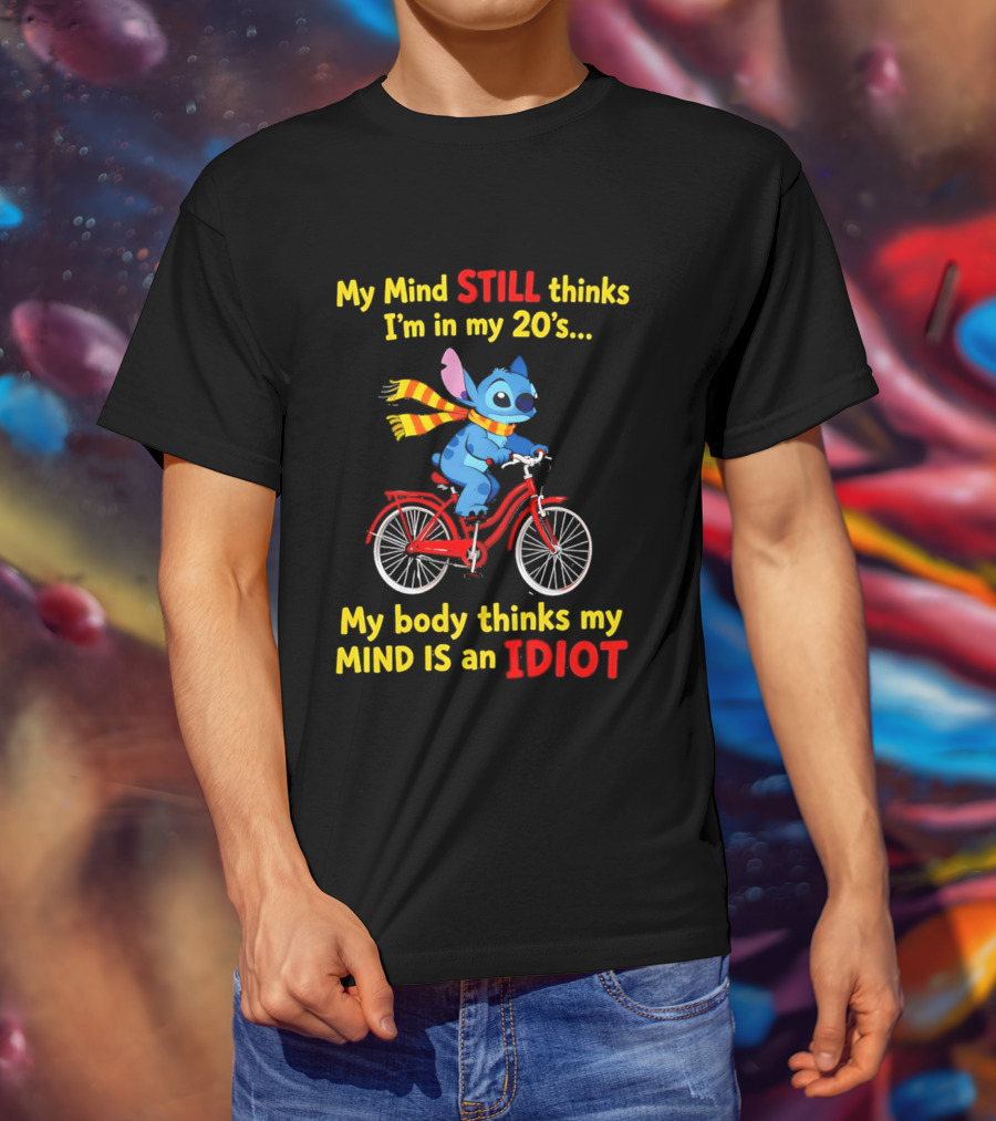 Stitch Riding Bike My Mind Still Thinks I'm In My 20's My Body Thinks My Mind Is An Idiot T-Shirt