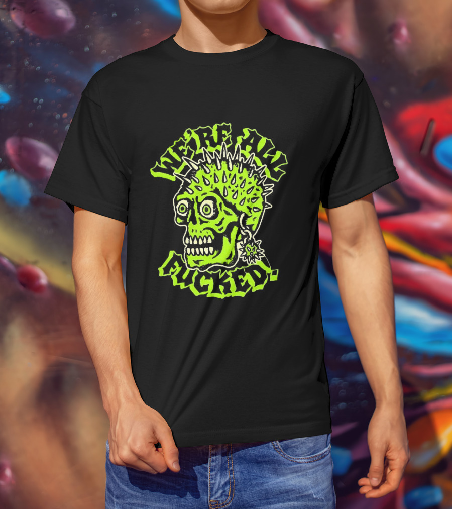 We're All Fucked Skull Punk Neon Spiky Mohawk T-Shirt