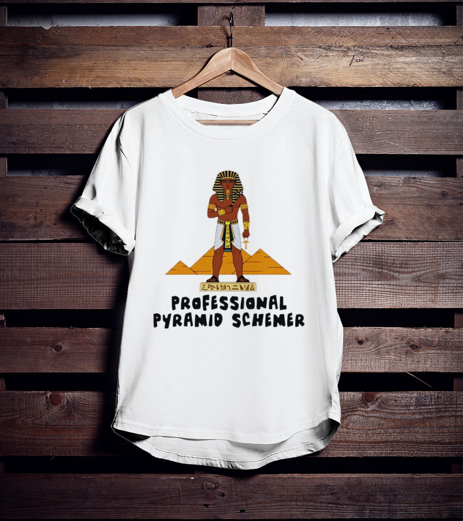 Pharaoh Professional Pyramid Schemer Egypt Hieroglyphs Pyramids T-Shirt