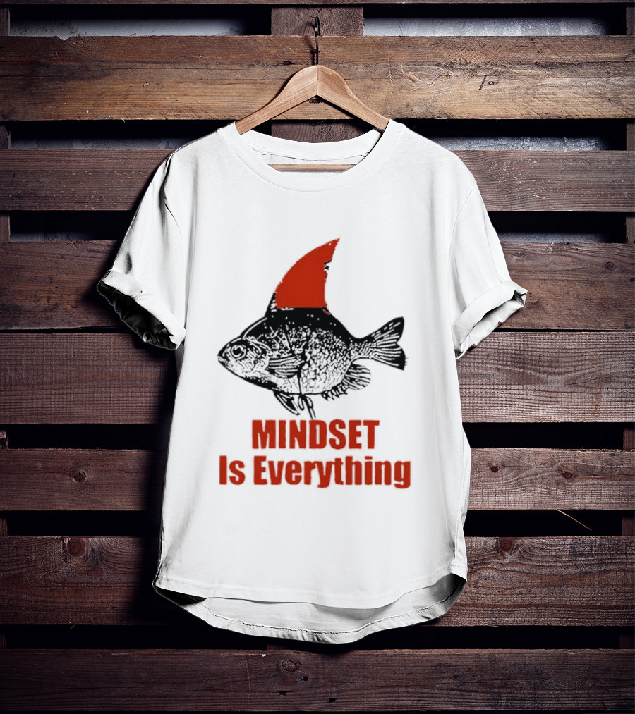 Mindset Is Everything Fish With Shark Fin T-Shirt