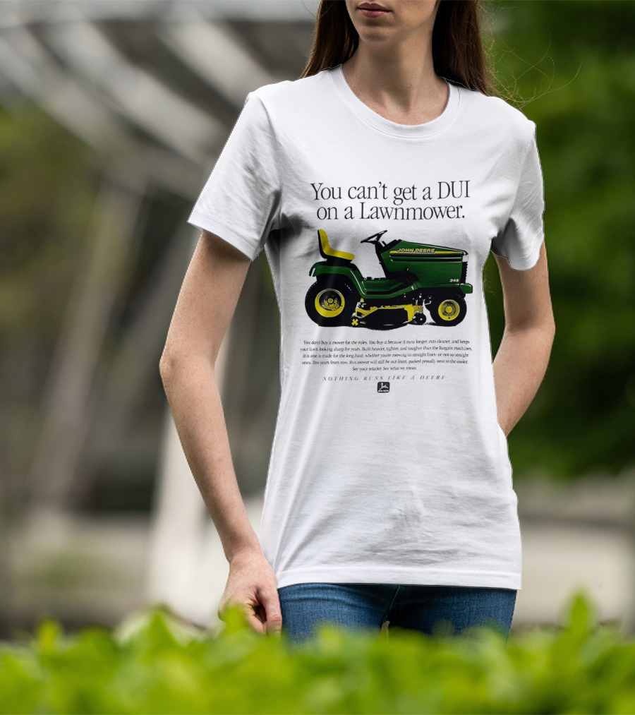 You Can't Get A DUI On A Lawnmower Nothing Runs Like A Deere John Deere 345 T-Shirt