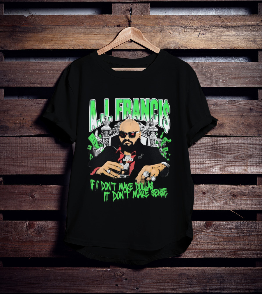 A.J. Francis If Don't Make Dollars It Don't Make Sense Money Throne T-Shirt