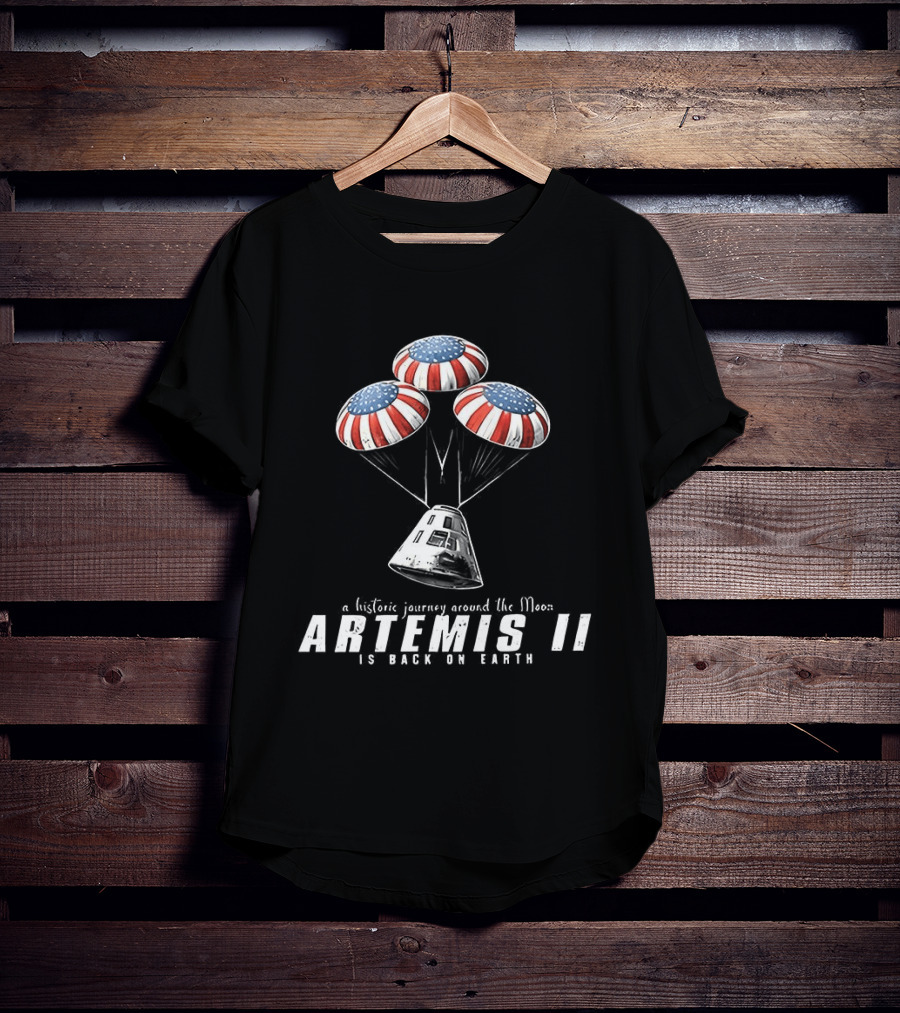 Artemis II A Historic Journey Around The Moon Splashdown Is Back On Earth T-Shirt