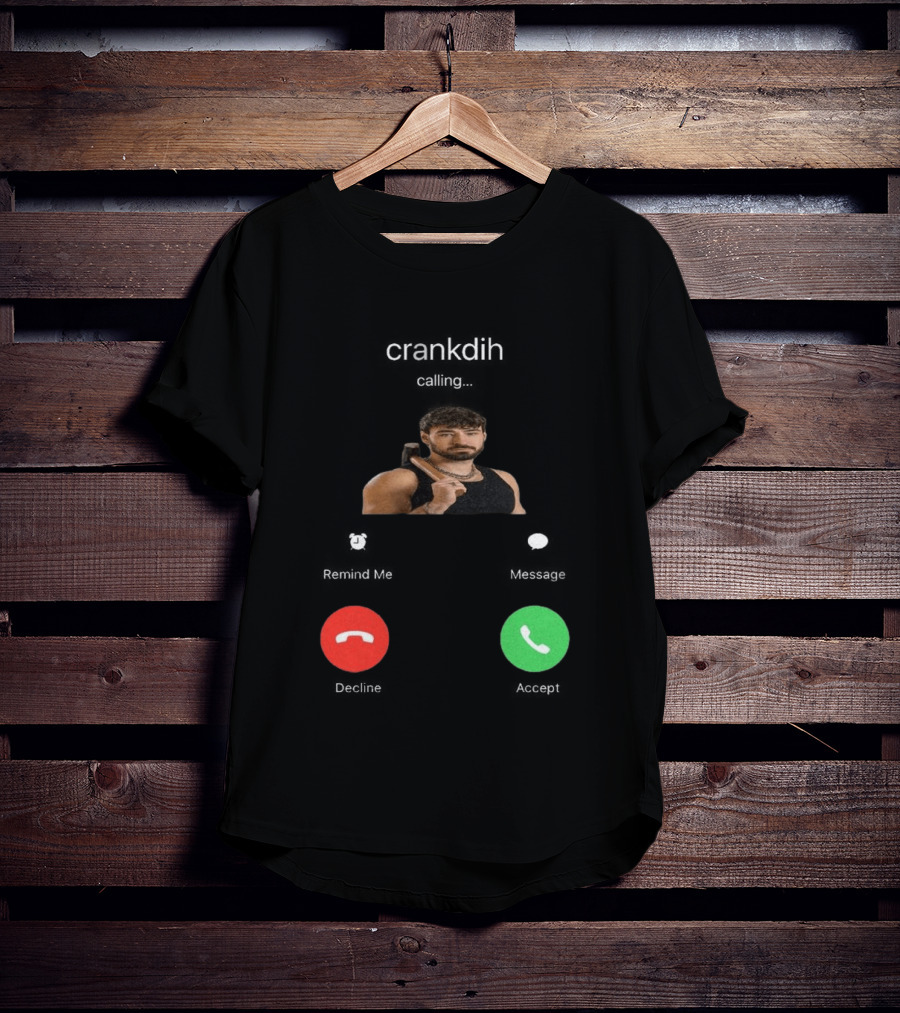 Crankdat Crankdih Calling Accept Or Decline Choice T-Shirt
