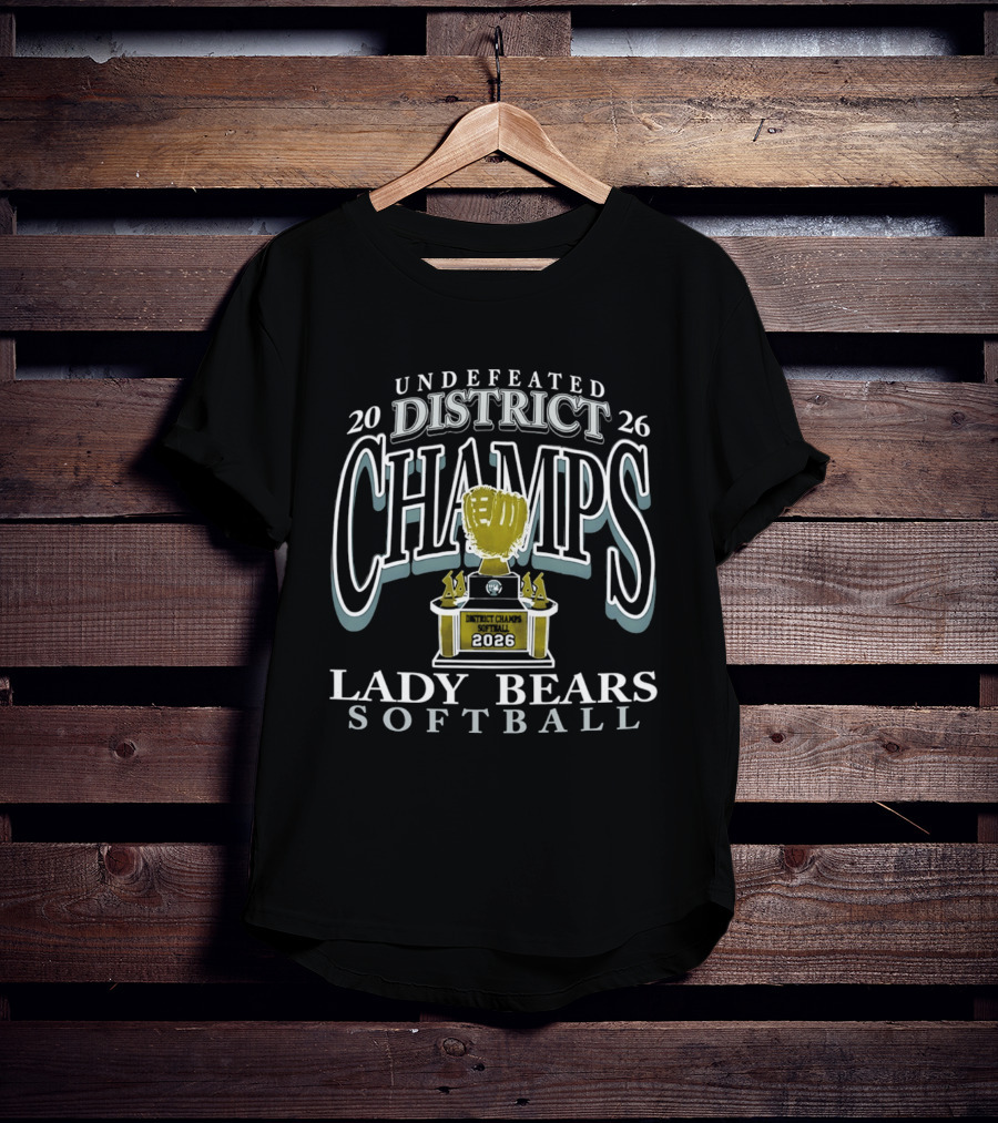 Lady Bears Softball 2026 Undefeated District Champs Trophy T-Shirt