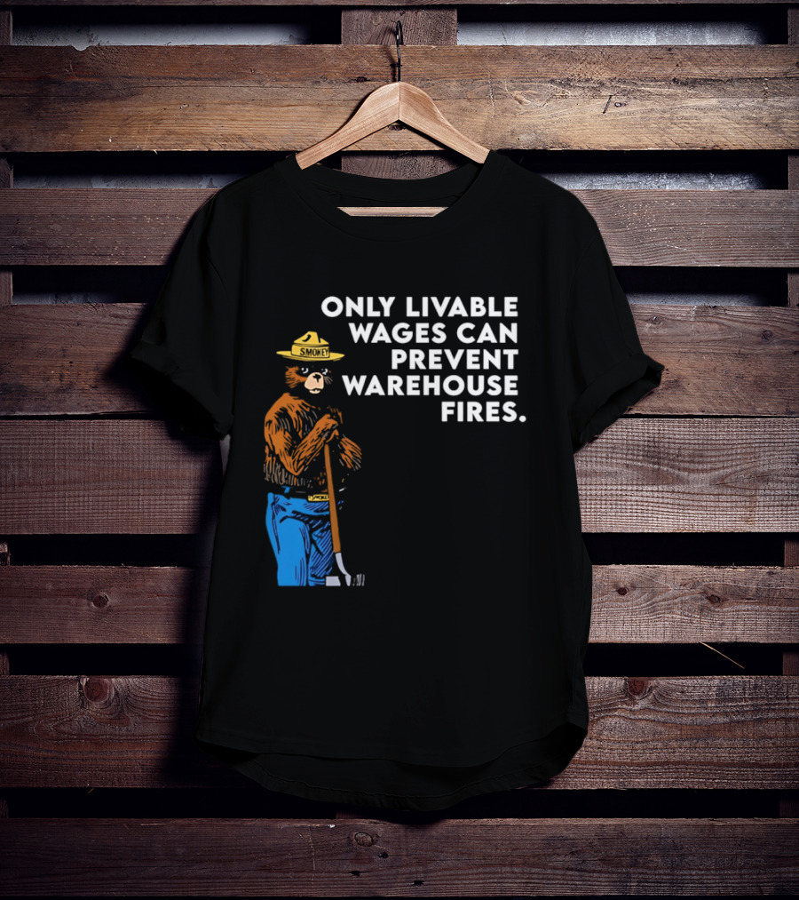 Smokey Bear Only Livable Wages Can Prevent Warehouse Fires T-Shirt
