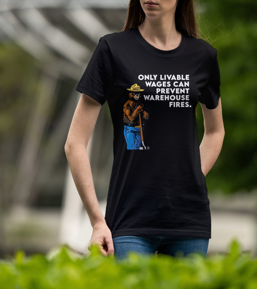 Smokey Bear Only Livable Wages Can Prevent Warehouse Fires T-Shirt