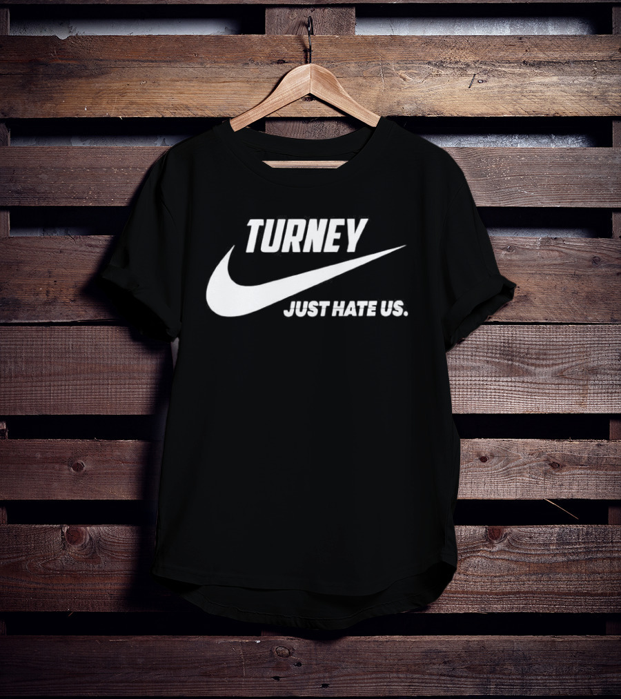 Turney Just Hate Us Nike Parody Swoosh T-Shirt