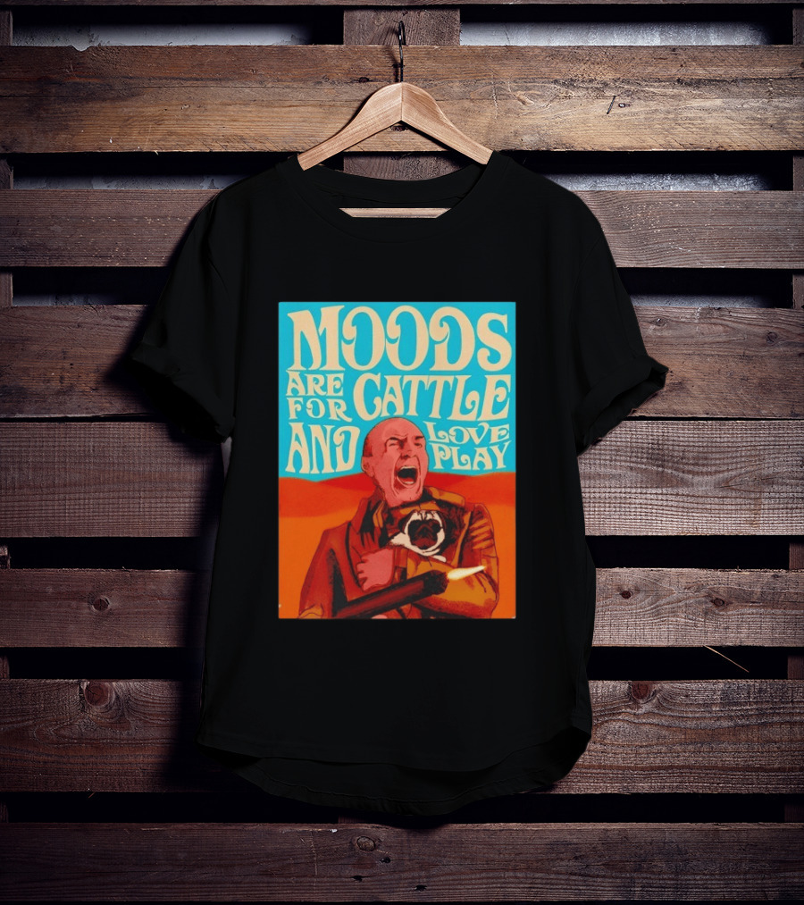 Moods Are For Cattle And Loveplay Gurney Halleck Dune T-Shirt