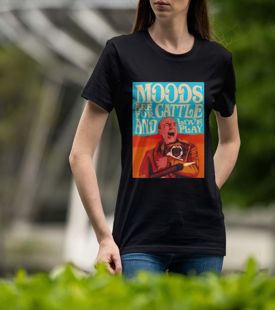 Moods Are For Cattle And Loveplay Gurney Halleck Dune T-Shirt