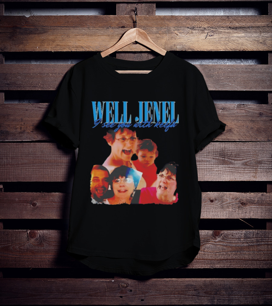 Well Jenel I See You With Keefa Funny Meme Faces T-Shirt
