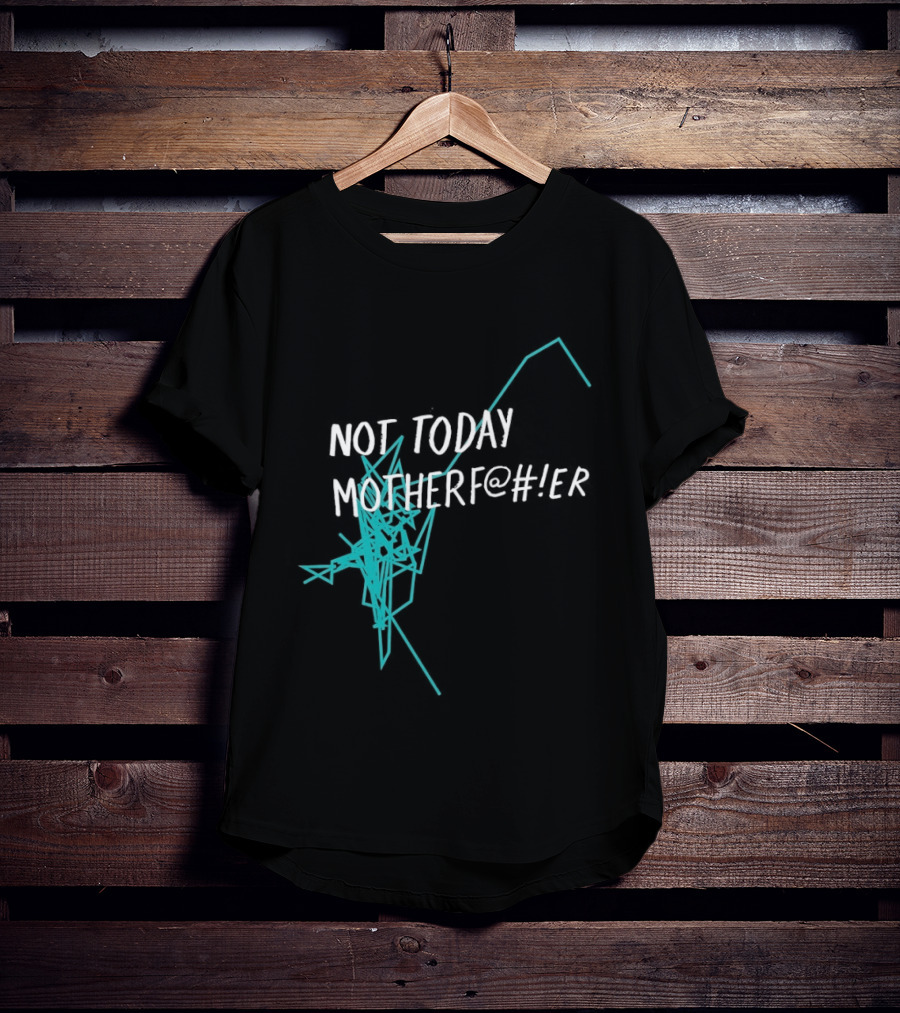 Not Today Motherfer Distressed Grunge Text And Electric Blue Streaks T-Shirt