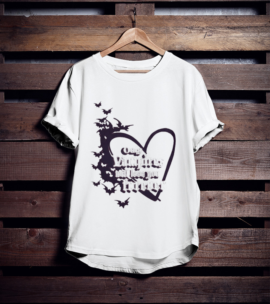 Only Vampires Will Love You Forever Heart And Bats T-Shirt