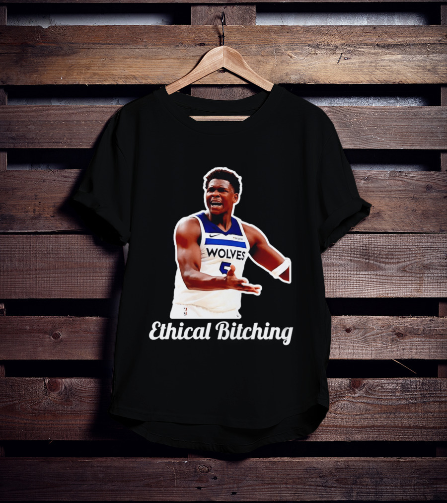 Anthony Edwards Wolves Ethical Bitching T-Shirt