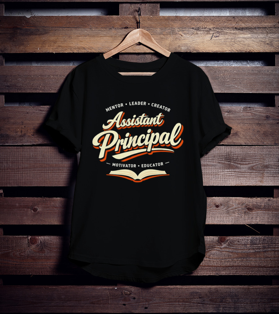 Assistant Principal Mentor Leader Creator Motivator Educator Book T-Shirt