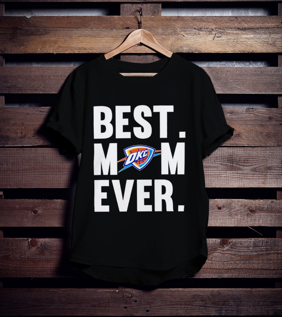 Best Mom Ever OKC Thunder Fan Merchandise T-Shirt
