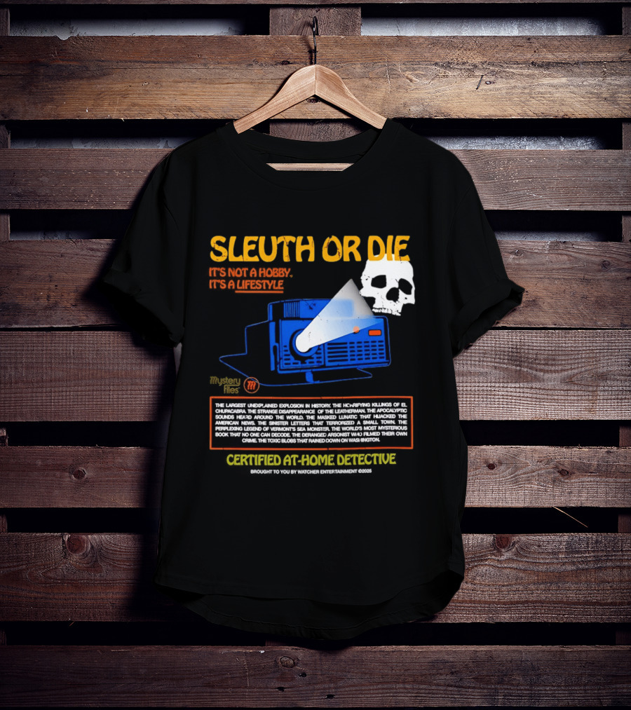 Sleuth Or Die Mysterious Explosions Chilling Secrets Sinister Letters T-Shirt