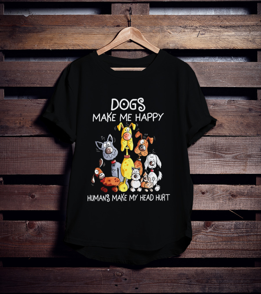 Dogs Make Me Happy Humans Make My Head Hurt Cartoon Dogs T-Shirt
