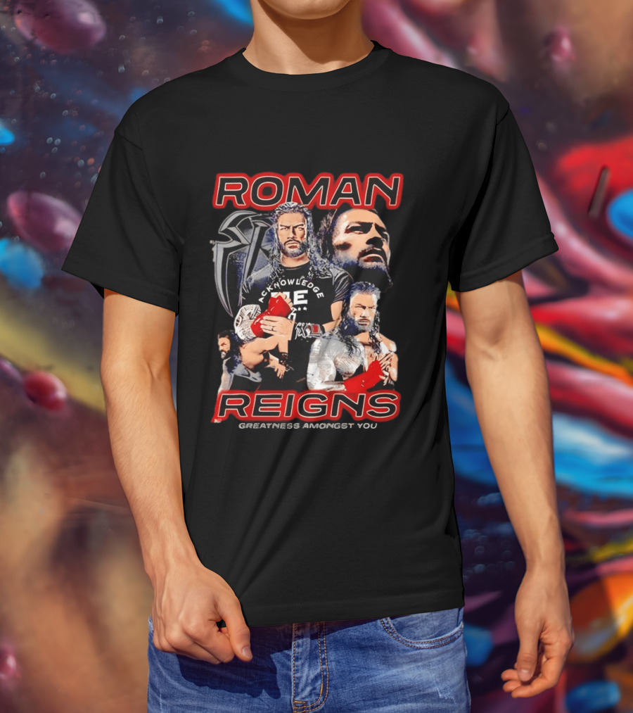 Roman Reigns Acknowledge Greatness Amongst You T-Shirt