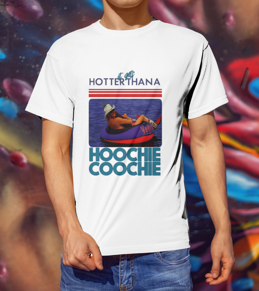 It Gets Hotter Than A Hoochie Coochie Lake Float Cowboy Hat T-Shirt