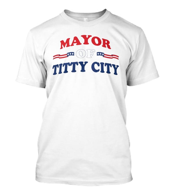 Mayor Of Titty City American Flag T-Shirt