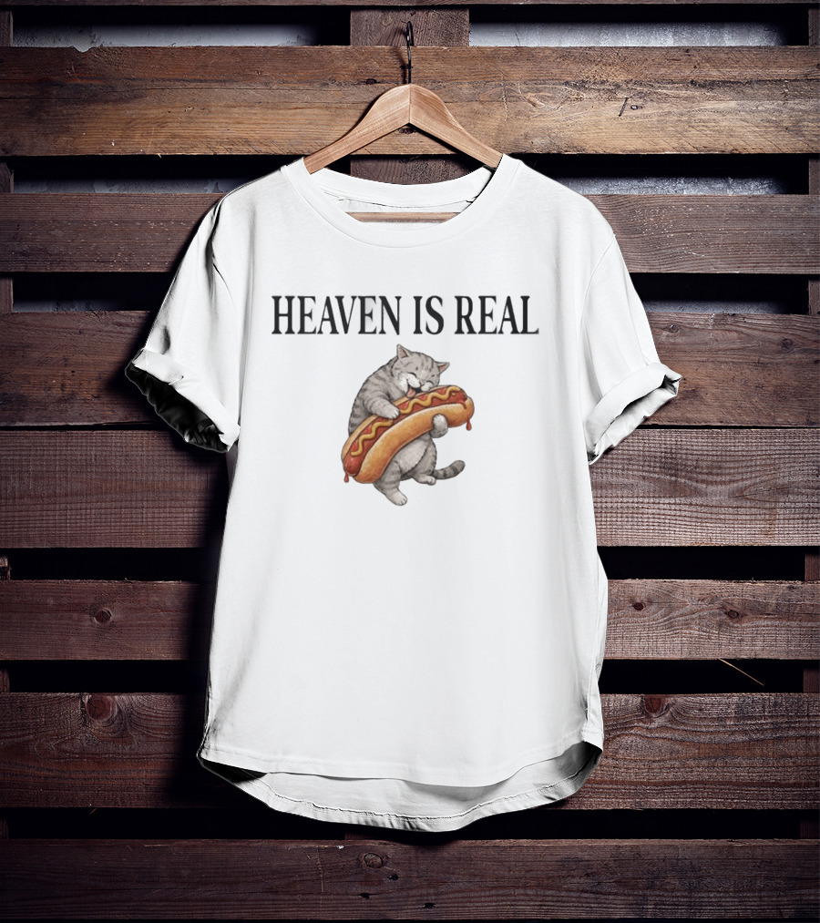 Heaven Is Real Cat With Hotdog T-Shirt