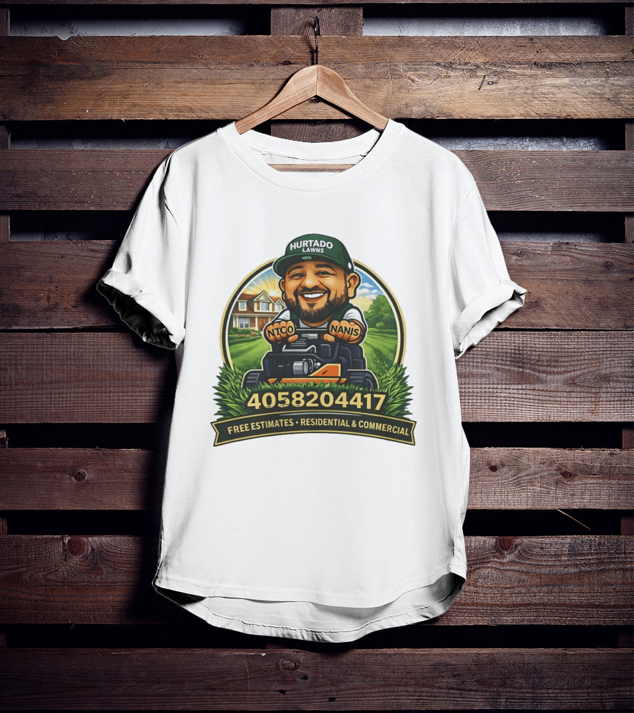 Hurtado Lawns Nico Nanis Free Estimates Residential Commercial 4058204417 T-Shirt