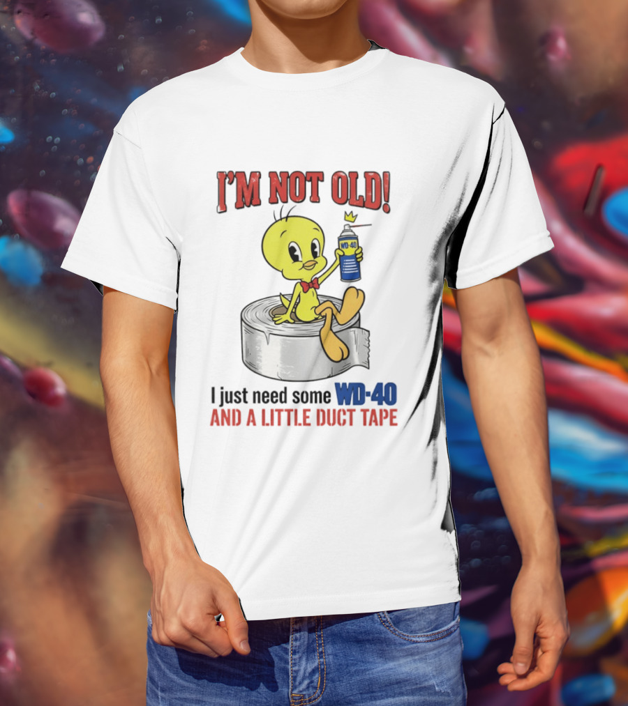Tweety Bird I'm Not Old I Just Need Some WD 40 And A Little Duct Tape T-Shirt