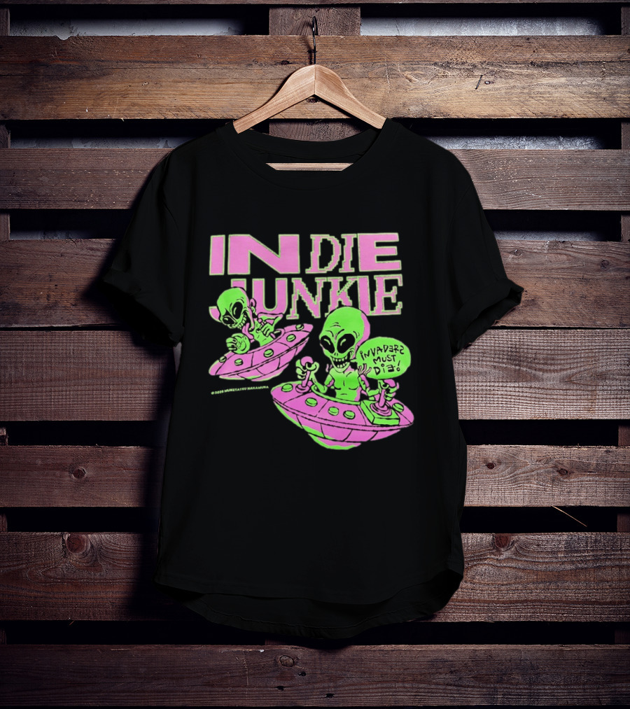 Indie Junkie Alien UFO Invaderz Must Die T-Shirt