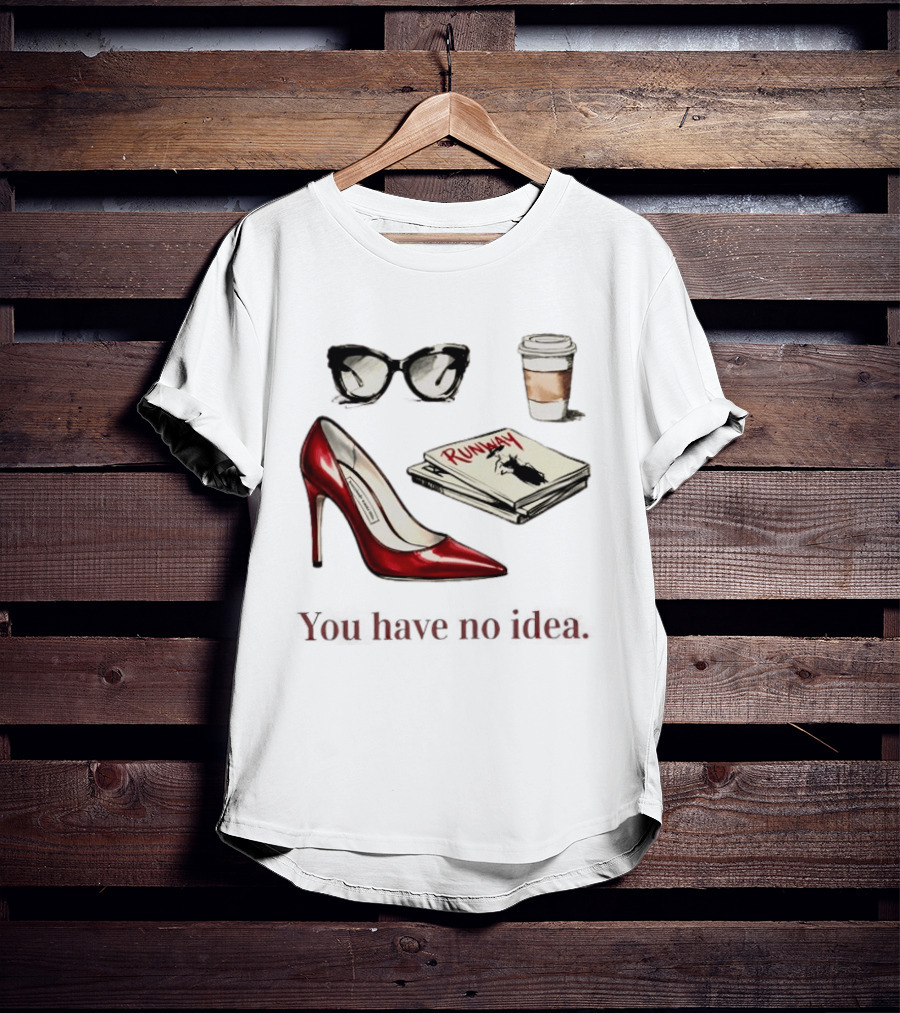 The Devil Wears Prada You Have No Idea Red Stiletto Sunglasses Coffee Runway T-Shirt