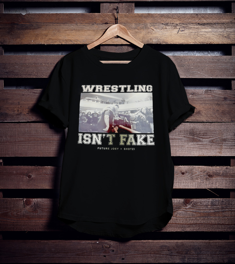 Wrestling Isn't Fake Future Joey Shotzi T-Shirt