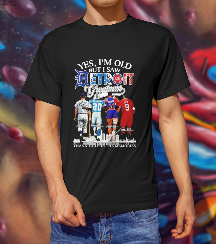Yes I'm Old But I Saw Detroit Greatness Al Kaline Barry Sanders Isiah Thomas Gordie Howe T-Shirt