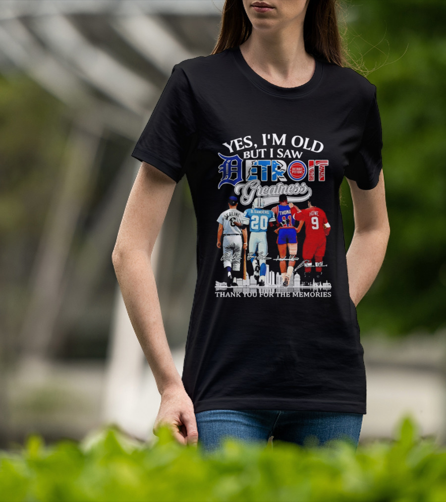 Yes I'm Old But I Saw Detroit Greatness Al Kaline Barry Sanders Isiah Thomas Gordie Howe T-Shirt
