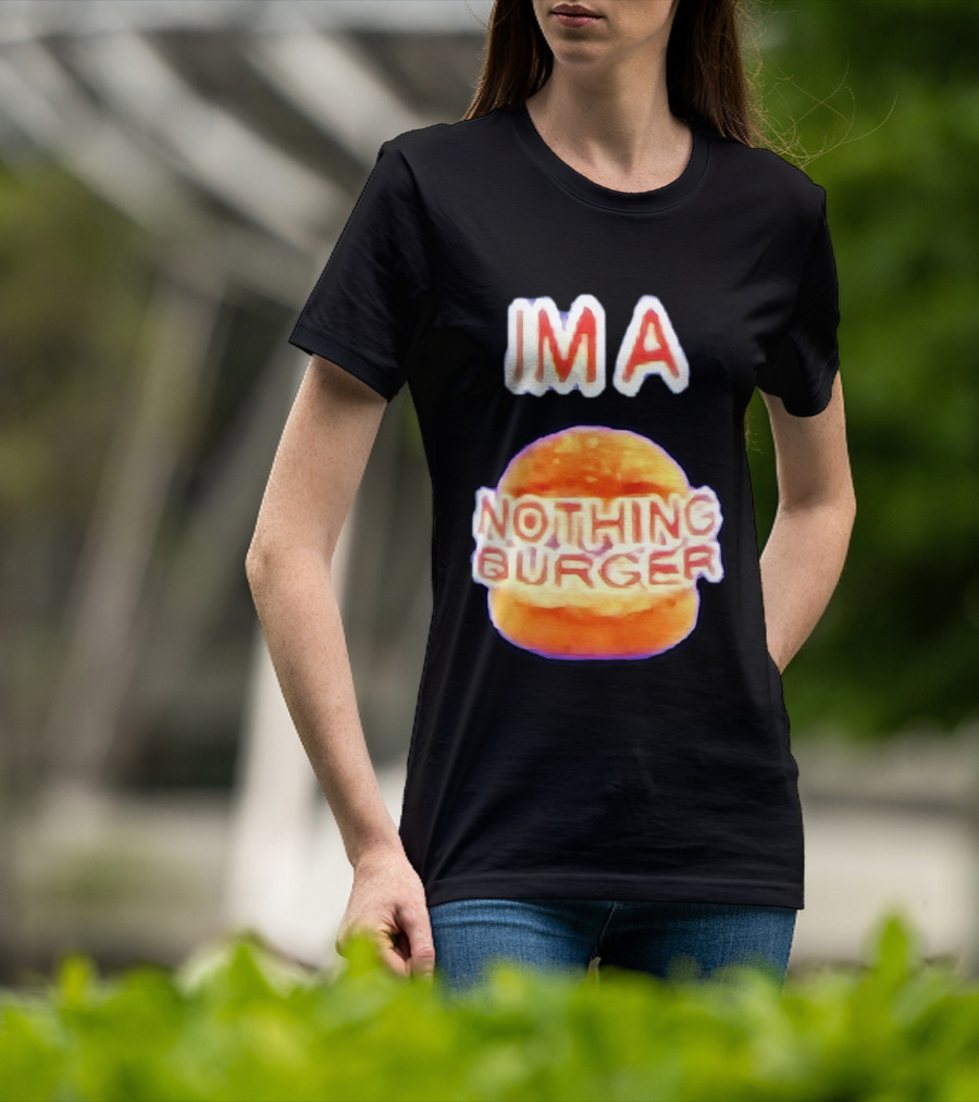 IMA Nothing Burger Funny Meme Phrase T-Shirt