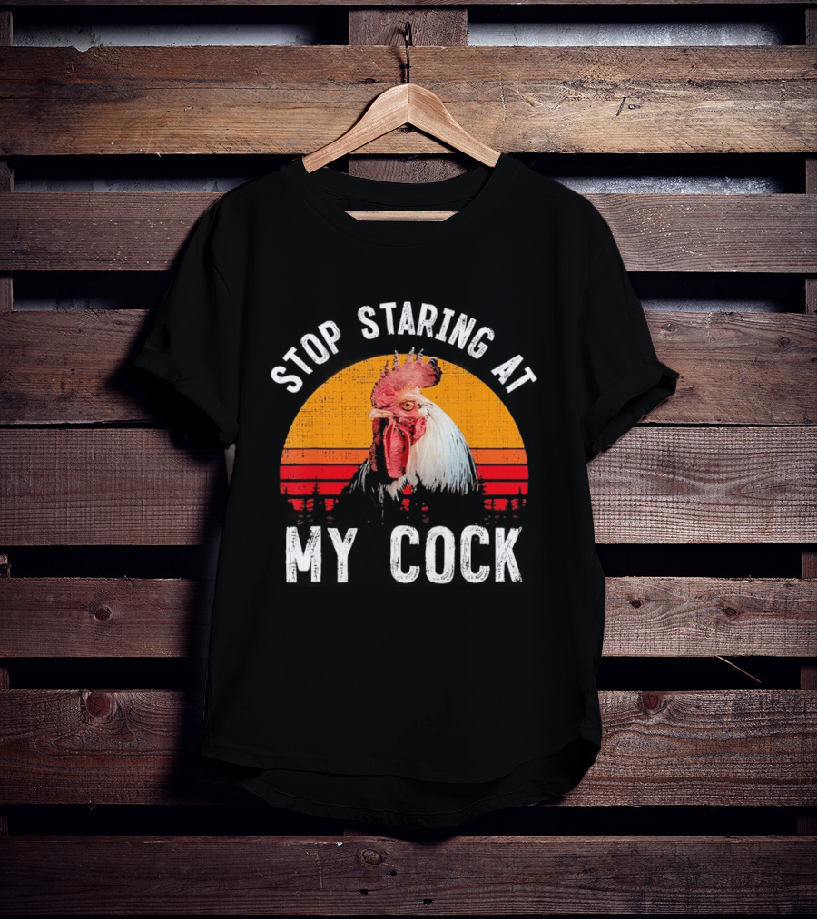 Stop Staring At My Cock Retro Rooster Vintage Humor T-Shirt
