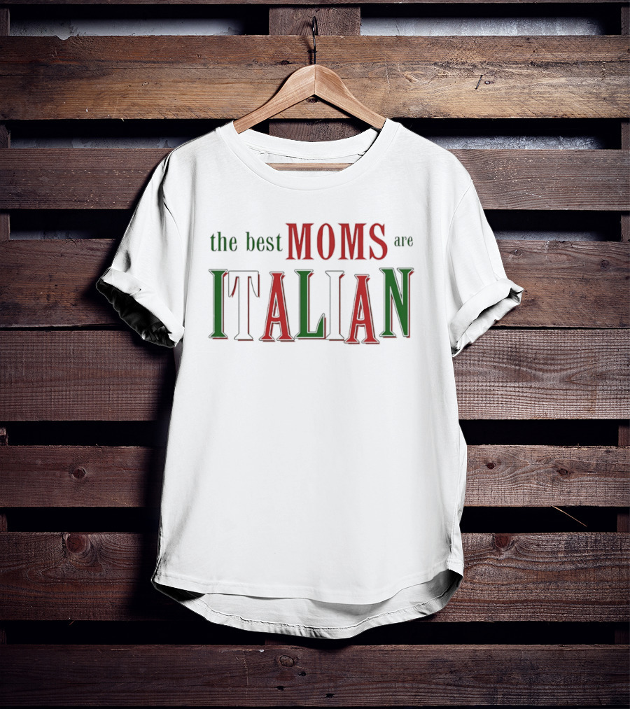 The Best Moms Are Italian Bold Red Green Text Celebration T-Shirt