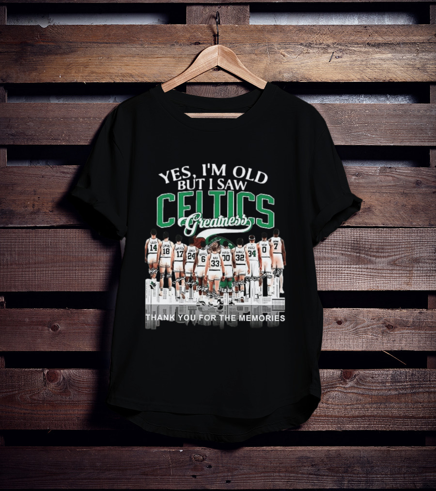 Yes I'm Old But I Saw Celtics Greatness Thank You For The Memories Players T-Shirt