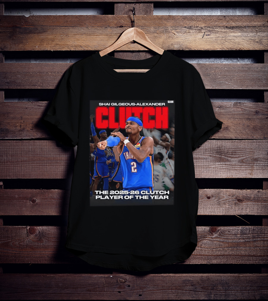 Shai Gilgeous Alexander Clutch 2025 26 Clutch Player Of The Year Thunder T-Shirt
