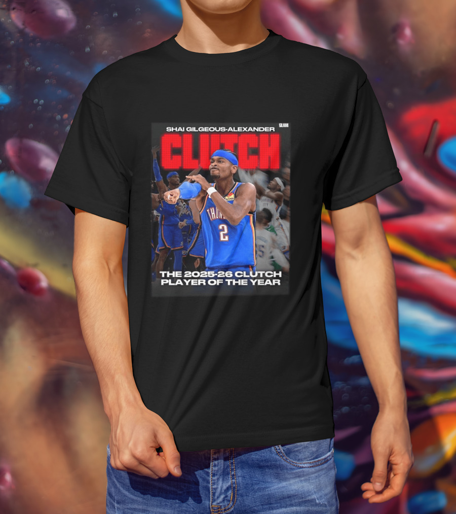 Shai Gilgeous Alexander Clutch 2025 26 Clutch Player Of The Year Thunder T-Shirt