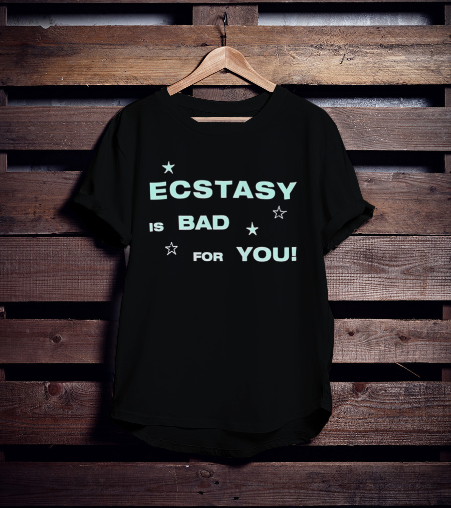 Ecstasy Is Bad For You Stars T-Shirt