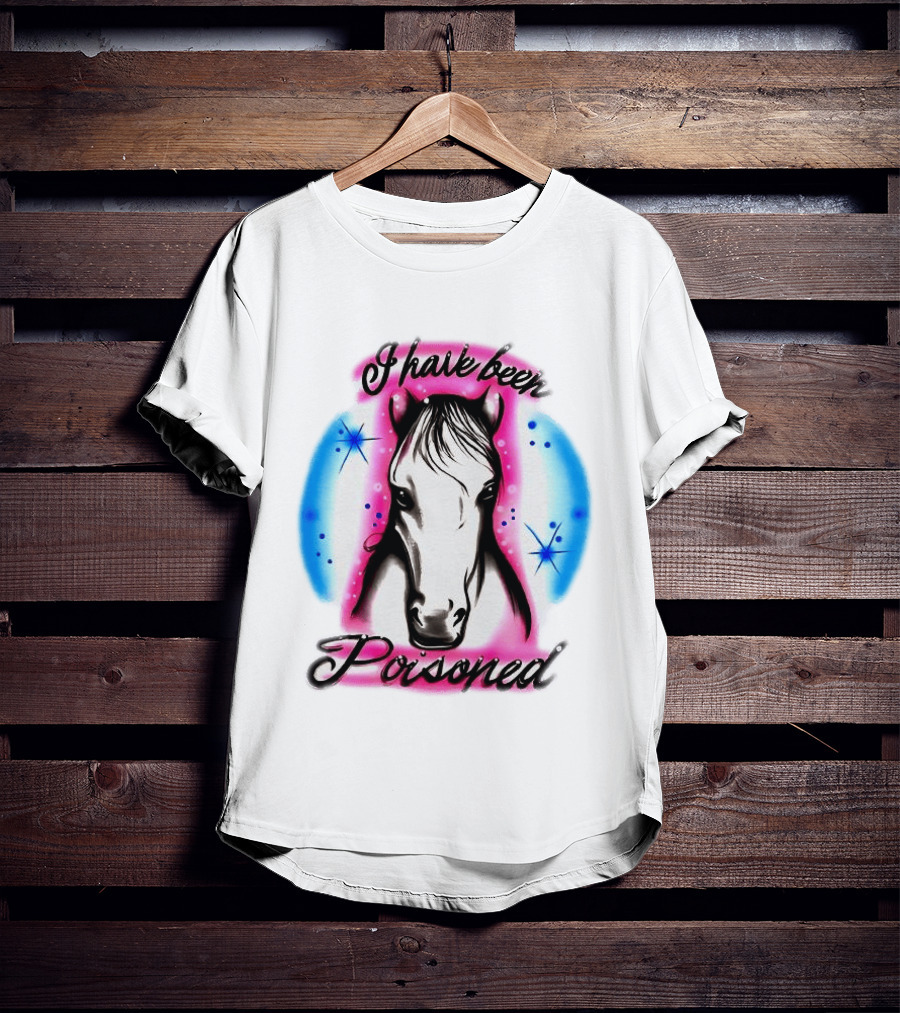 Horse I Have Been Poisoned Funny Meme Text With Colorful T-Shirt